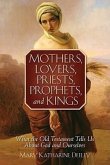 Mothers, Lovers, Priests, Prophets, and Kings