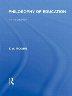 Philosophy of Education (International Library of the Philosophy of Education Volume 14) - Moore, Terence W