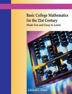 Basic College Mathematics for the 21st Century Made Fun and Easy to Learn - Green, Edward