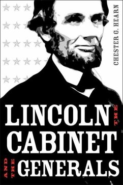 Lincoln, the Cabinet, and the Generals - Hearn, Chester G