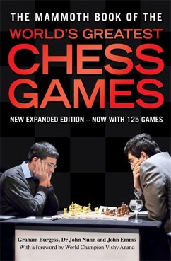 The Mammoth Book of the World's Greatest Chess Games - So, Wesley; Adams, Michael; Burgess, Graham