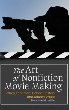 The Art of Nonfiction Movie Making - Friedman, Jeffrey; Epstein, Rob; Wood, Sharon