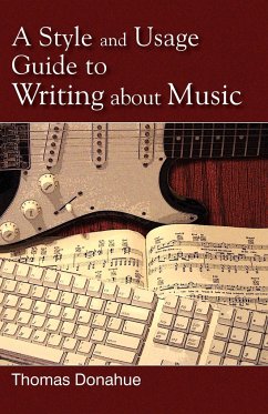 A Style and Usage Guide to Writing About Music - Donahue, Thomas