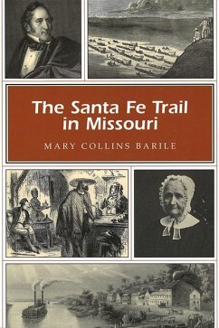 The Santa Fe Trail in Missouri - Barile, Mary Collins