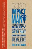 No Impact Man: The Adventures of a Guilty Liberal Who Attempts to Save the Planet, and the Discoveries He Makes about Himself and Our