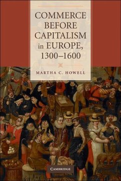 Commerce Before Capitalism in Europe, 1300-1600 - Howell, Martha C.