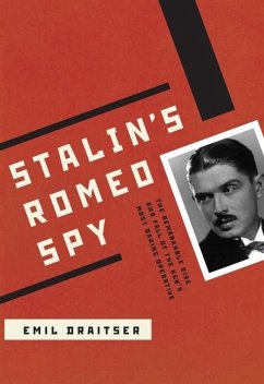 Stalin's Romeo Spy: The Remarkable Rise and Fall of the KGB's Most Daring Operative - Draitser, Emil