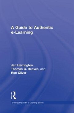 A Guide to Authentic e-Learning - Herrington, Jan; Reeves, Thomas C; Oliver, Ron