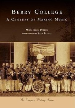 Berry College: A Century of Making Music - Pethel, Mary Ellen