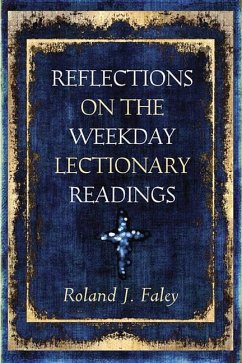 Reflections on the Weekday Lectionary Readings - Faley, Roland J