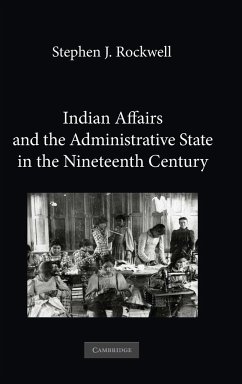Indian Affairs and the Administrative State in the Nineteenth Century - Rockwell, Stephen J.