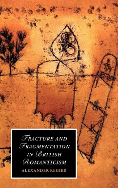 Fracture and Fragmentation in British Romanticism - Regier, Alexander