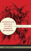 Religion and Violence in Early American Methodism Religion and Violence in Early American Methodism