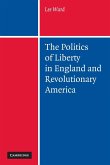 The Politics of Liberty in England and Revolutionary America