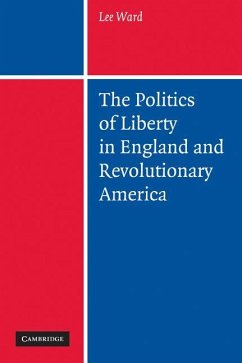 The Politics of Liberty in England and Revolutionary America Cover The Politics of Liberty in England and Revolutionary America