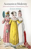 Accessories to Modernity: Fashion and the Feminine in Nineteenth-Century France