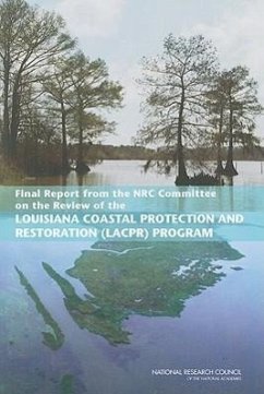 Final Report from the NRC Committee on the Review of the Louisiana Coastal Protection and Restoration (LACPR) Program - National Research Council; Division On Earth And Life Studies; Ocean Studies Board; Water Science And Technology Board; Committee on the Review of the Louisiana Coastal Protection and Restoration (Lacpr) Program