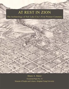 At Rest in Zion - Op #14: The Archaeology of Salt Lake City's First Pioneer Cemetery Volume 14 - Baker, Shane A.