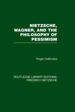 Nietzsche, Wagner and the Philosophy of Pessimism - Hollinrake, Roger