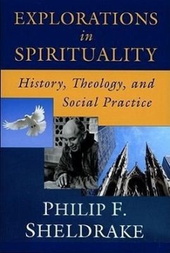 Explorations in Spirituality - Sheldrake, Philip F