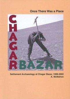 Once There Was a Place: Settlement Archaeology at Chagar Bazar, 1999-2002 - Mcmahon, Augusta; Colantoni, Carlo; Frane, Julia