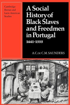A Social History of Black Slaves and Freedmen in Portugal, 1441 1555 - Saunders, A.