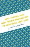 Race, Nation, and West Indian Immigration to Honduras, 1890-1940