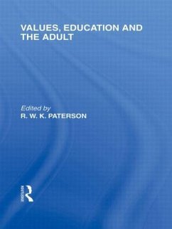 Values, Education and the Adult (International Library of the Philosophy of Education Volume 16) - Paterson, R W K