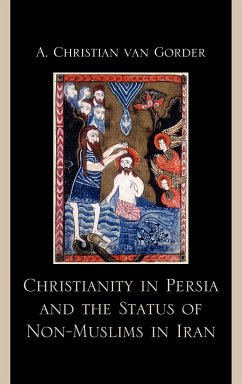 Christianity in Persia and the Status of Non-Muslims in Modern Iran - Gorder, Christian A. Van