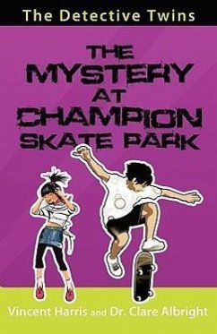 The Detective Twins the Mystery at Champion Skate Park - Harris, Vincent; Albright, Clare