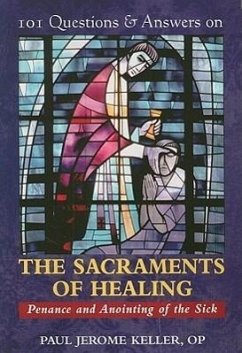 101 Questions & Answers on the Sacraments of Healing - Keller, Paul Jerome