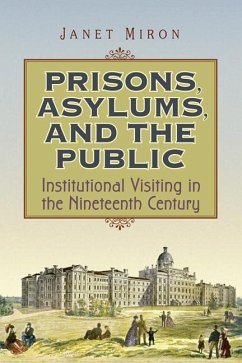 Prisons, Asylums, and the Public - Miron, Janet