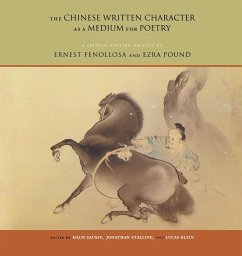 The Chinese Written Character as a Medium for Poetry - Fenollosa, Ernest; Pound, Ezra; Stalling, Jonathan