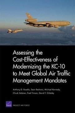 Assessing the Cost-Effectiveness of Modernizing the Kc-10 to Meet Globalair Traffic Management Mandates - Rand Corporation; Bednarz, Sean; Kennedy, Michael; Stelzsner, Chuck; Timson, Fred