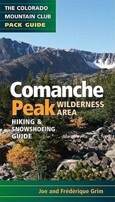 Comanche Peak Wilderness Area: Hiking & Snowshoeing Guide - Grim, Joe; Grim, Frederique