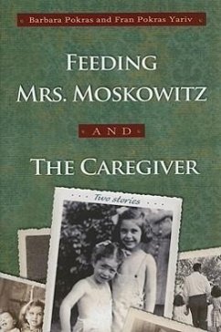 Feeding Mrs. Moskowitz and the Caregiver - Pokras, Barbara; Yaris, Fran Pokras