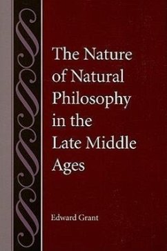 The Nature of Natural Philosophy in the Late Middle Ages - Grant, Edward