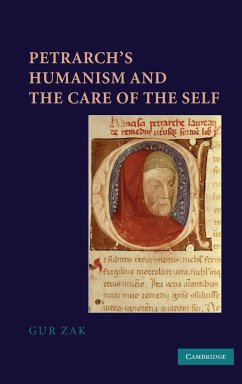 Petrarch's Humanism and the Care of the Self - Zak, Gur