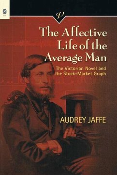 The Affective Life of the Average Man: The Victorian Novel and the Stock-Market Graphvolume 31 - Jaffe, Audrey