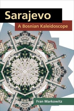 Sarajevo: A Bosnian Kaleidoscope - Markowitz, Fran