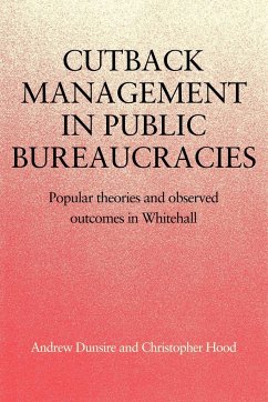 Cutback Management in Public Bureaucracies - Dunsire, Andrew; Hood, Christopher