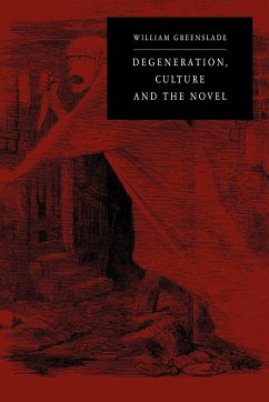 Degeneration, Culture and the Novel - Greenslade, William P.