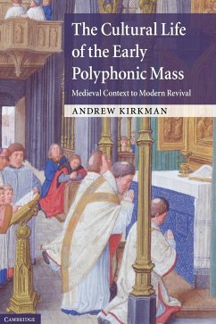 The Cultural Life of the Early Polyphonic Mass - Kirkman, Andrew