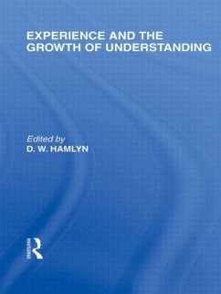 Experience and the growth of understanding (International Library of the Philosophy of Education Volume 11) - Hamlyn, D W