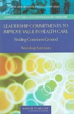 Leadership Commitments to Improve Value in Health Care - Olsen, LeighAnne; Goolsby, W. Alexander; McGinnis, J. Michael