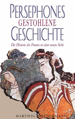 Persephones gestohlene Geschichte - Biedermann, Hartwig