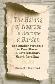 The Having of Negroes Is Become a Burden The Having of Negroes Is Become a Burden
