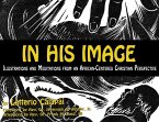 In His Image: Illustrations, Scriptures, Reflections and Meditations from an African-Centered Christian Perspective