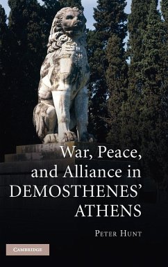 War, Peace, and Alliance in Demosthenes' Athens - Hunt, Peter