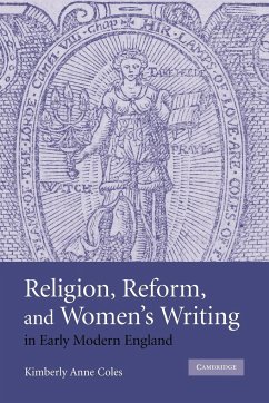 Religion, Reform, and Women's Writing in Early Modern England - Coles, Kimberly Anne; Kimberly Anne, Coles